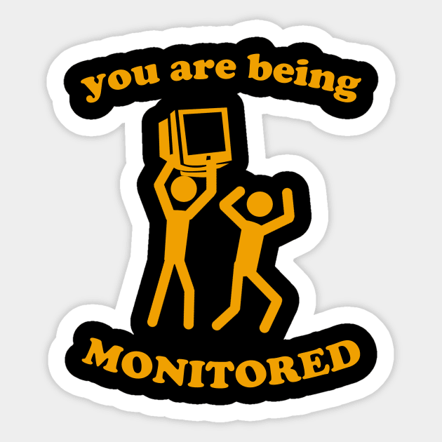 You Are Being Monitored Sticker by dumbshirts